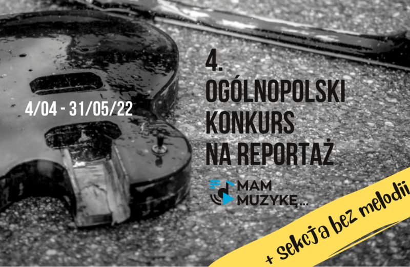 4. Ogólnopolski Konkurs na Reportaż “Mam Muzykę…”